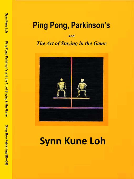 Title details for Ping Pong, Parkinson's and the Art of Staying in the Game by Synn Kune Loh - Available